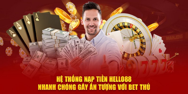 Hệ thống nạp tiền Hello88 được đánh giá chất lượng Hệ thống nạp tiền Hello88 được đánh giá chất lượng
