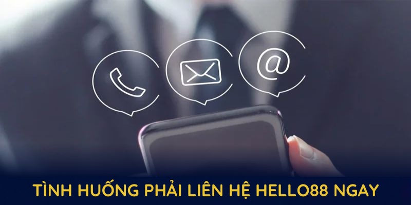 Những tình huống phải liên hệ hello88 ngay để đảm bảo an toàn Những tình huống phải liên hệ hello88 ngay để đảm bảo an toàn