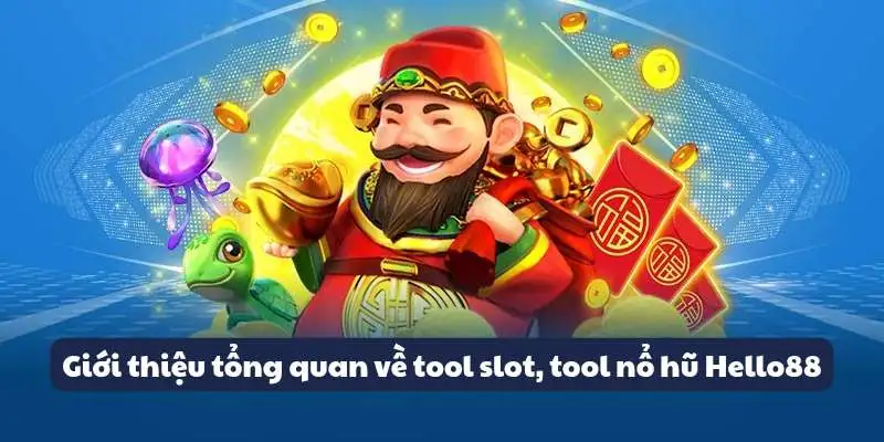 Giới thiệu tổng quan về tool slot, tool nổ hũ Hello88 Giới thiệu tổng quan về tool slot, tool nổ hũ Hello88